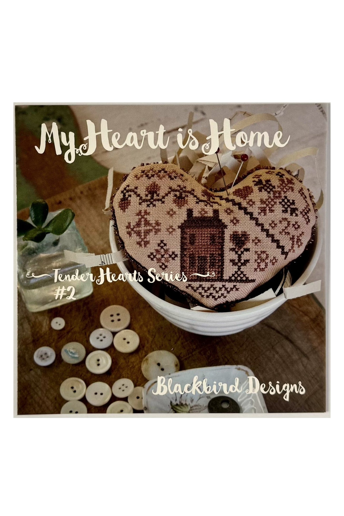 My Heart is Home~ Tender Hearts Series #2 ~ Blackbird Designs