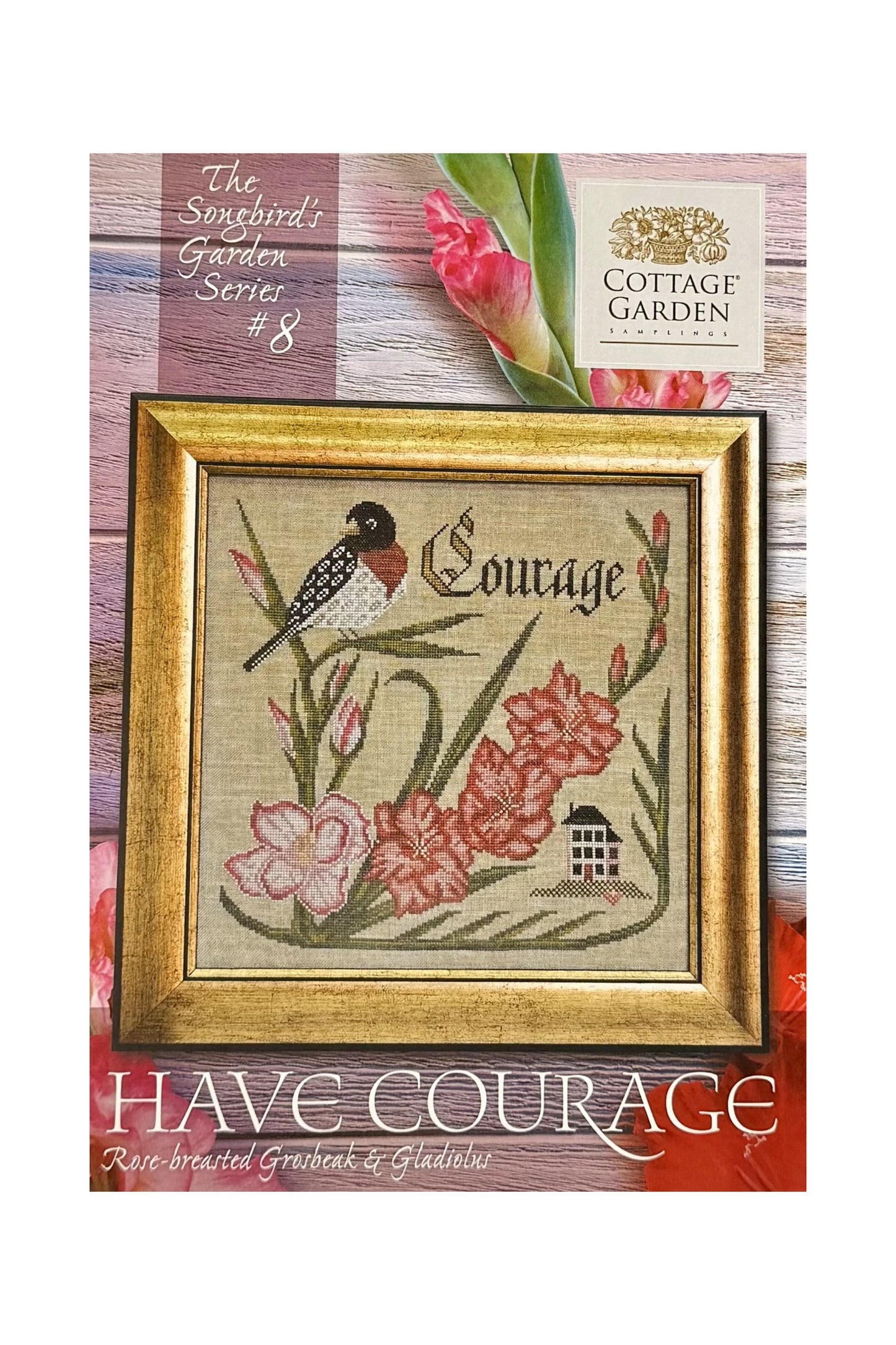 Have Courage ~ Cottage Garden Samplings