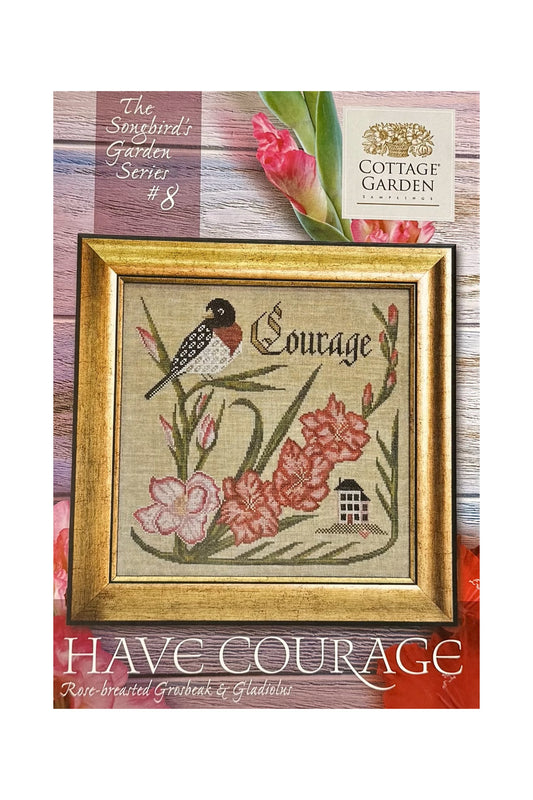 Have Courage ~ Cottage Garden Samplings