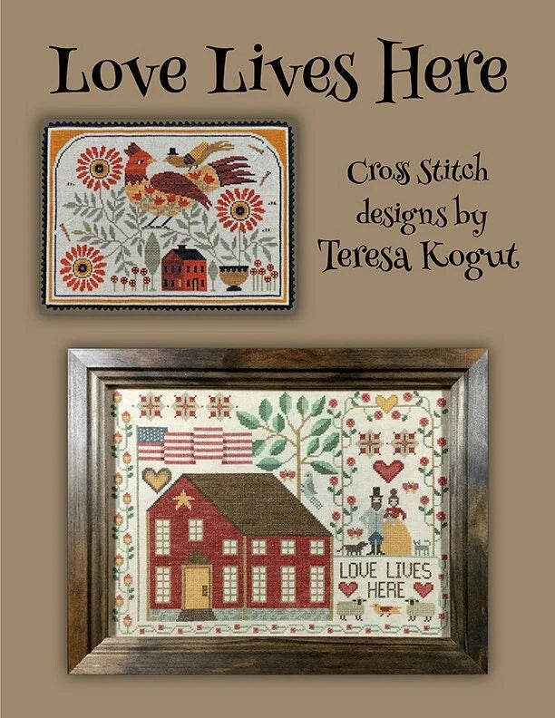 Love Lives Here ~ Teresa Kogut ~ Cross Stitch Pattern