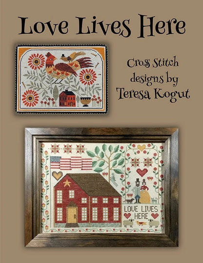 Love Lives Here ~ Teresa Kogut ~ Cross Stitch Pattern